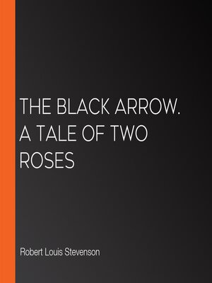 cover image of The black arrow. a tale of two roses